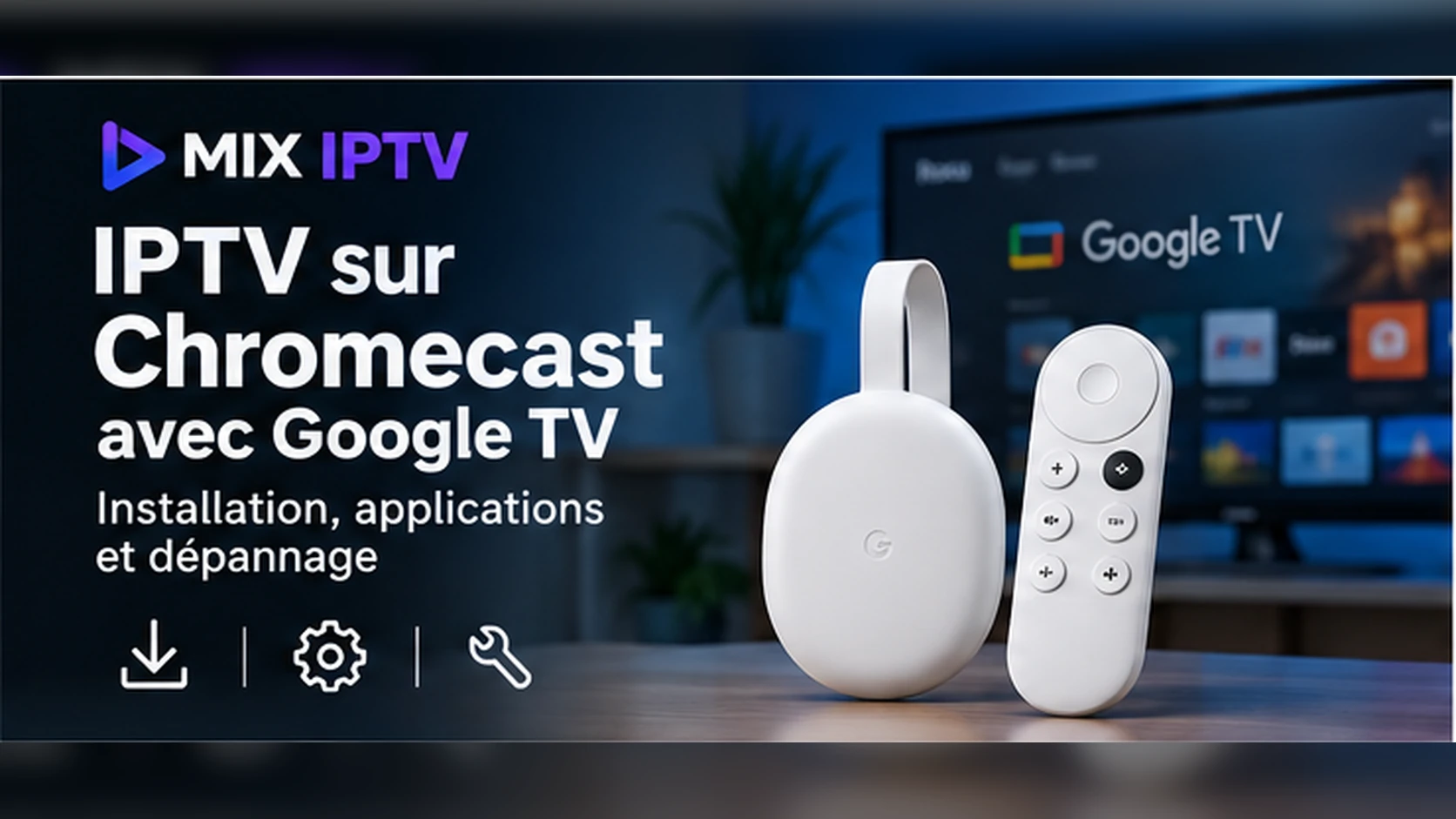 Chromecast avec Google TV et sa télécommande devant un téléviseur affichant l'interface Google TV